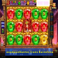 acompanhantes trans barcelona